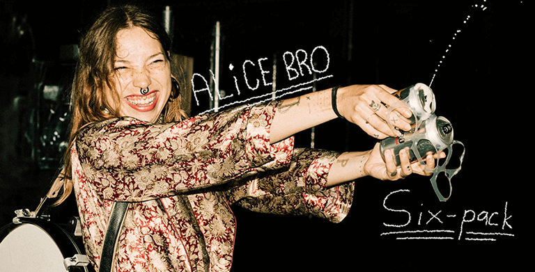 ALICE BRO KICKS THINGS OFF WITH “SIX-PACK” : THE FIRST SINGLE FROM HER DEBUT ALBUM