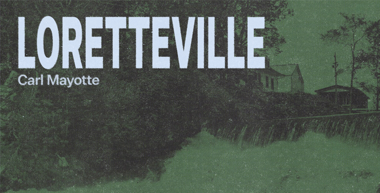 CARL MAYOTTE DÉVOILE « LORETTEVILLE »