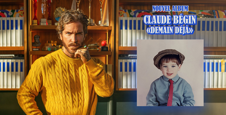 CLAUDE BÉGIN DÉVOILE SON TROISIÈME ALBUM « DEMAIN DÉJÀ »