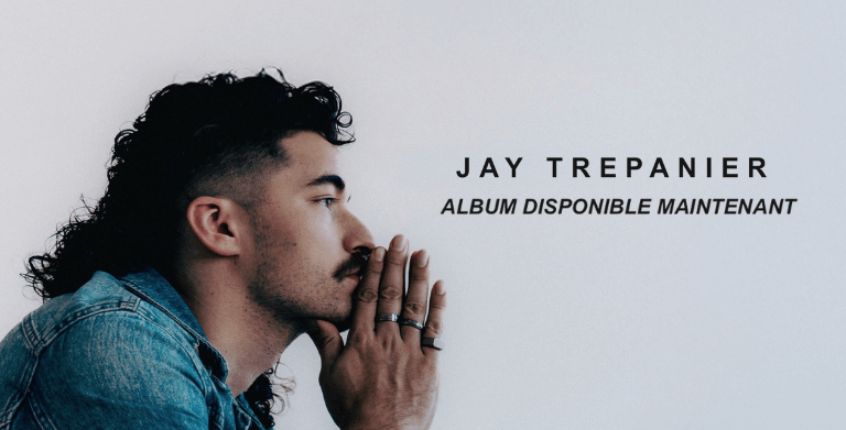 JAY TREPANIER PRESENTS HIS FIRST SOLO ALBUM: SUR LE CHEMIN QUI MÈNE À TOI 