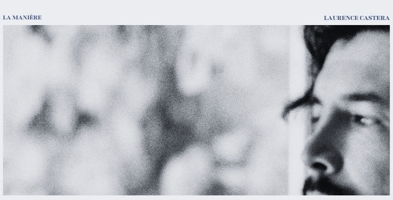 LAURENCE CASTERA PRESENTS THE IMMERSIVE « LA MANIÈRE »