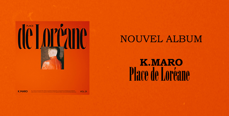 PLACE DE LORÉANE : K.MARO REVIENT AVEC UN NOUVEAU PROJET APRÈS 15 ANS D’ABSENCE
