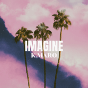 K.Maro is back with « Imagine »